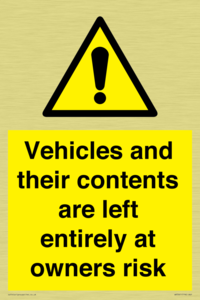 Vehicles and their contents are left entirely at owners risk